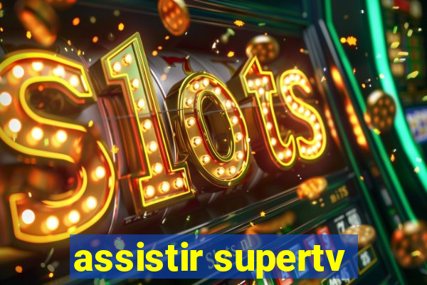 assistir supertv